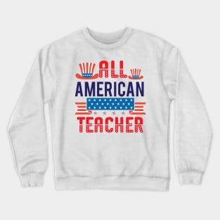 All American Teacher Shirt, 4th of July T shirt, Fathers Day Tee, 4th of July Shirt for Teacher, American Teacher Gift, America Shirts for Teacher Crewneck Sweatshirt